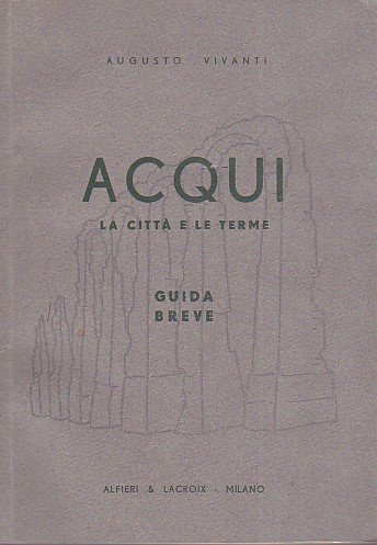 Acqui. La città e le terme. Guida breve