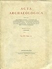 Acta Archaeologica. Redigenda curavit J. Brøndsted. Vol. XVI Fasc. 1 …
