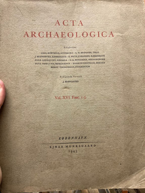 Acta Archaeologica. Redigenda curavit J. Brøndsted. Vol. XVI Fasc. 1 …