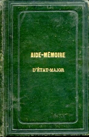 Aide - memoire de l'Officier d'état-major, principalement en ce qui …