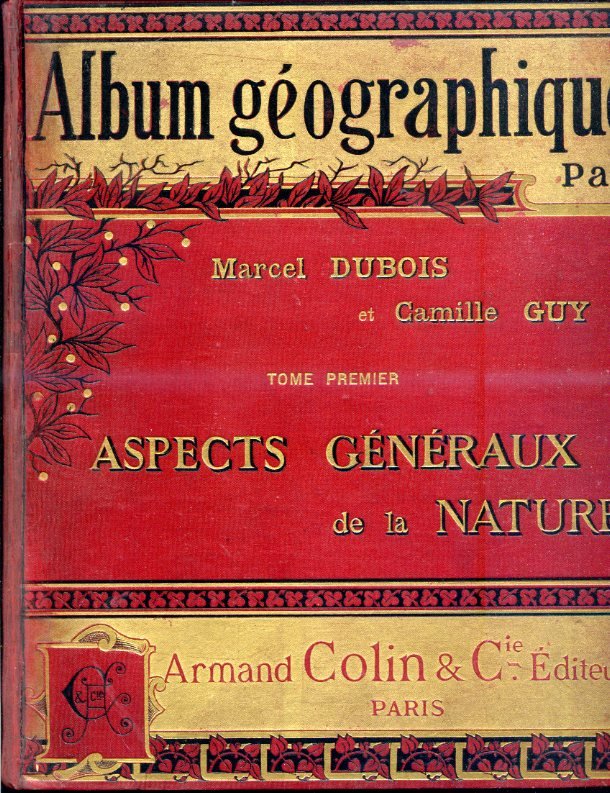 Album géographique. Tome premier. Aspects généraux de la nature