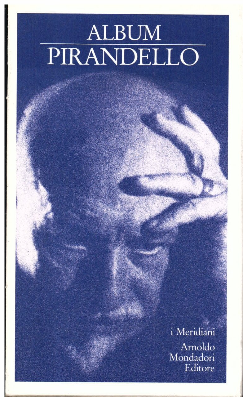 Album Pirandello. Con un saggio biografico e il commento alle …