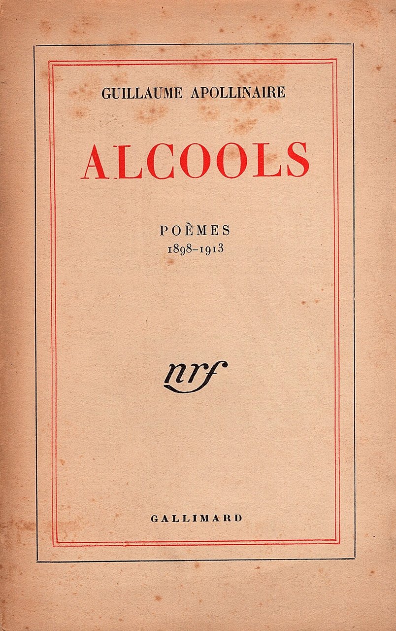 Alcools. Poèmes 1898-1913. Cent cinquième édition