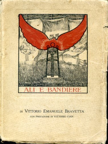 Ali e bandiere. Con prefazione di Vittorio Cian