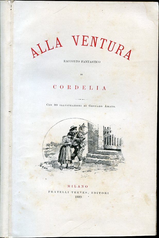 Alla ventura. Racconto fantastico di Cordelia. Con 90 illustrazioni di …