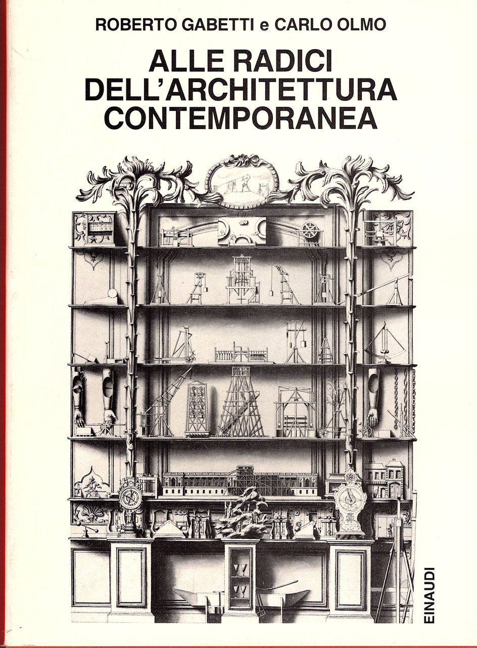 Alle radici dell' architettura contemporanea. Il cantiere e la parola