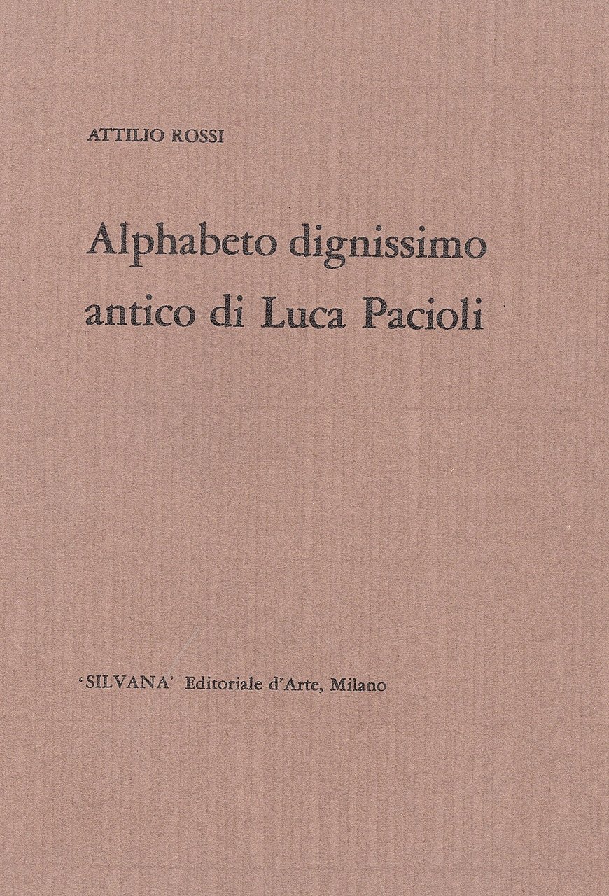 Alphabeto dignissimo antico di Luca Pacioli. Testo di Lino Montagna …