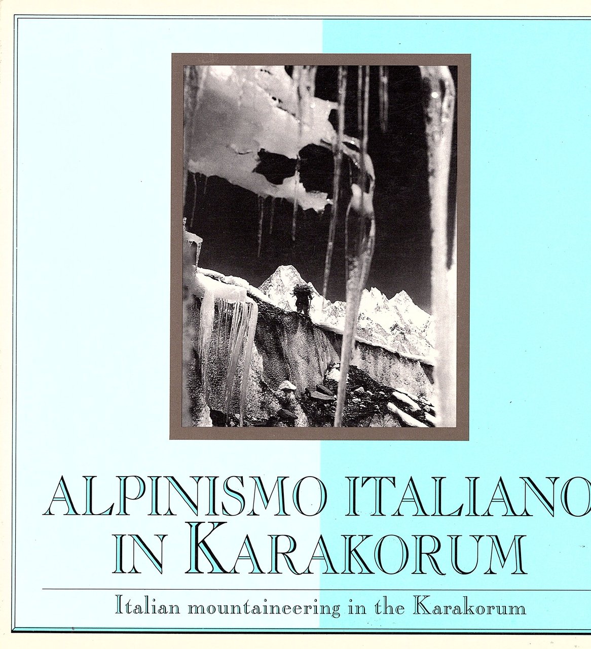 Alpinismo italiano in Karakorum. Italian Mountaineering in Karakorum