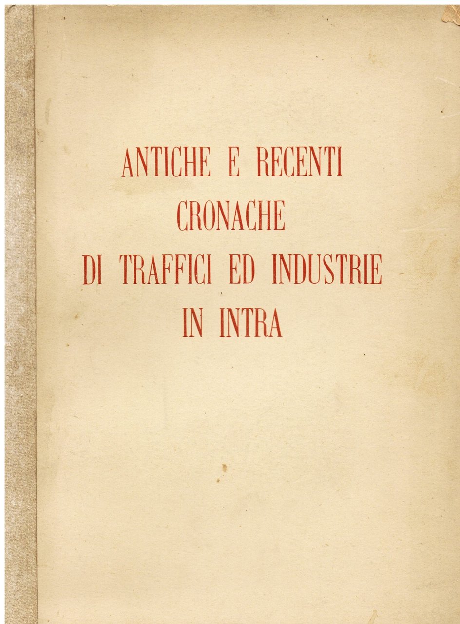 Antiche e recenti cronache di traffici ed industrie in Intra