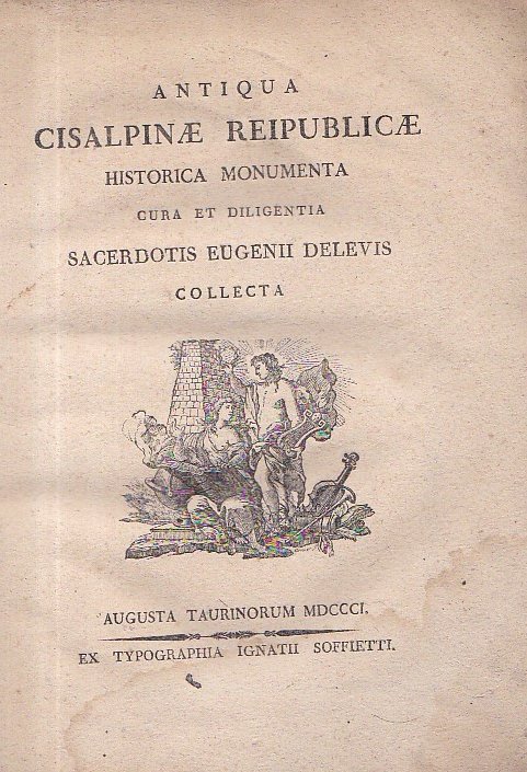 Antiqua Cisalpinae Reipublicae Historica Monumenta cura et diligentia sacerdotis Eugenii … | Immagine principale
