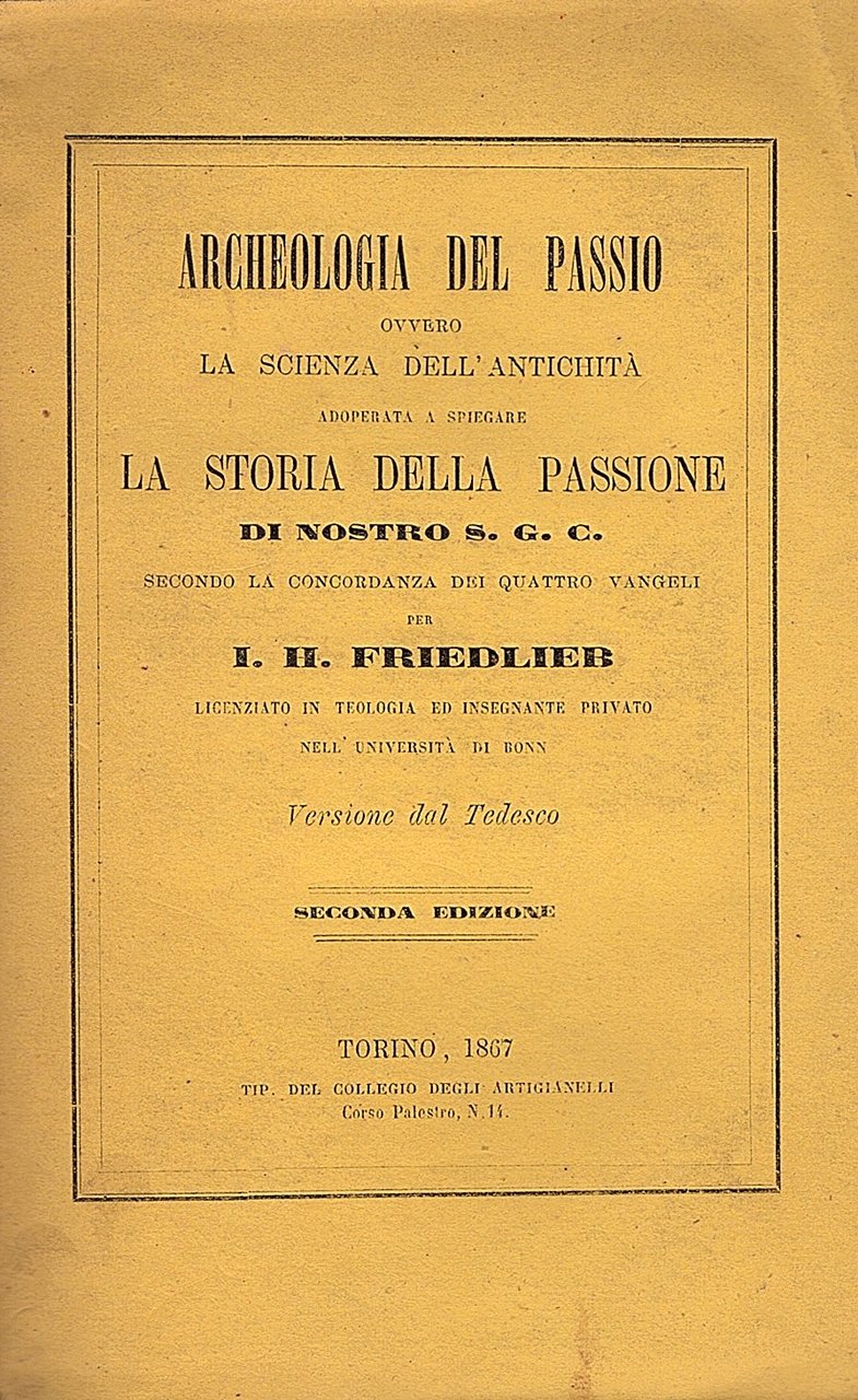Archeologia del Passio ovvero la scienza dell' antichità adoperata a …