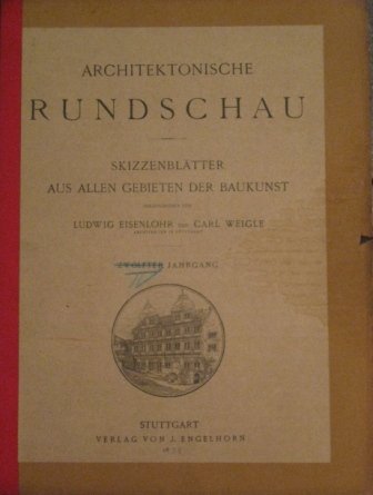 Architektonische Rundschau. Skizzenblätter aus allen Gebieten der Baukunst. I - …