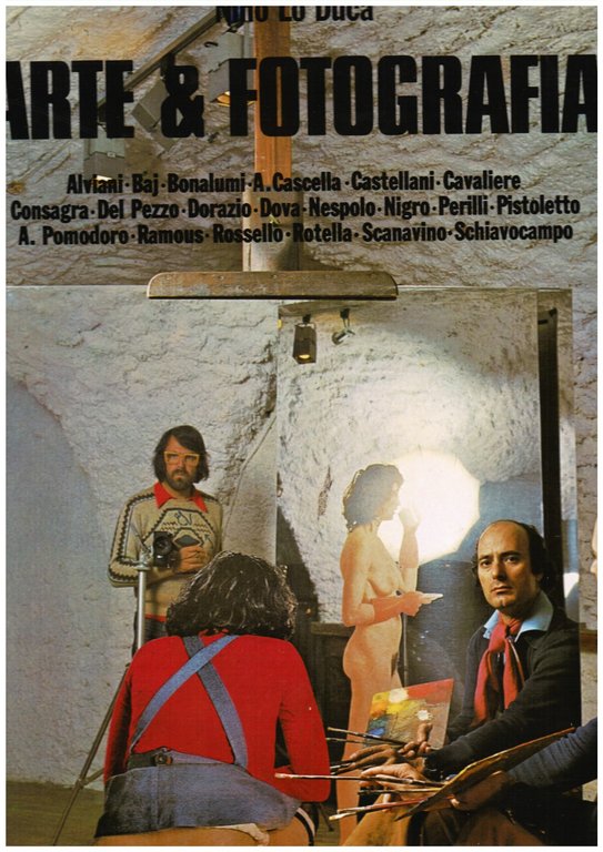 Arte & Fotografia. Alviani - Baj - Bonalumi - A. Cascella - Castellani - Cavaliere - Consagra - Del Pezzo - Dorazio - Dova - Nespolo - Nigro - Perilli - Pistoletto - A. Pomodoro - Ramous - Rossello - Rotella - Scanavino - Schiavocampo
