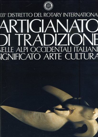 Artigianato di tradizione nelle Alpi Occidentali Italiane. Siginificato arte cultura. …