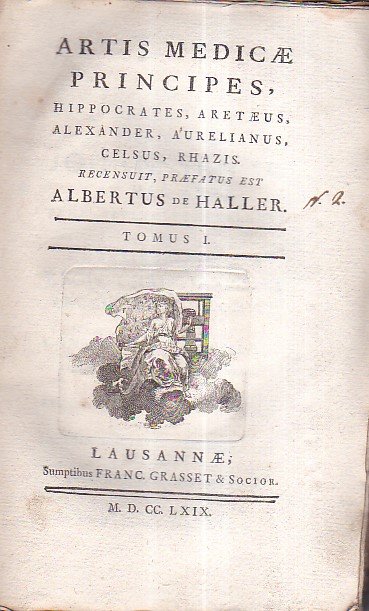 Artis Medicae Principes, Hippocrates, Aretaeus, Alexander, Aurelianus, Celsus, Rhazia. Recensuit, …