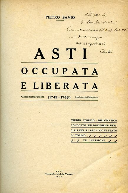 Asti occupata e liberata (1745-1746). Studio storico-diplomatico condotto sui documenti ufficiali del R. Archivio di Stato di Torino. XII incisioni