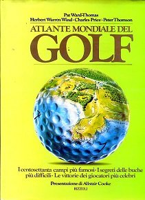 Atlante mondiale del golf. I centosettanta campi più famosi - …