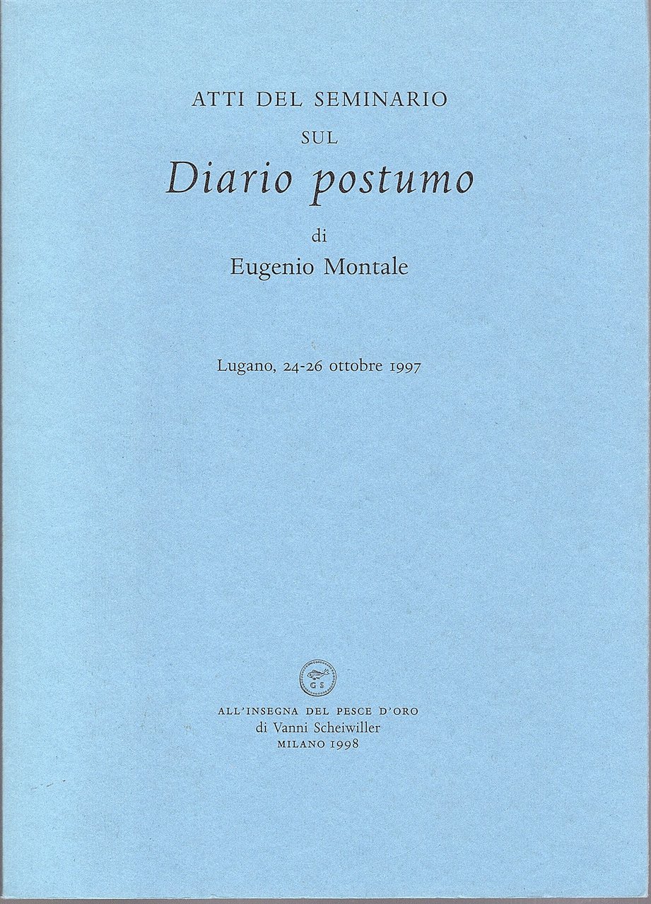 Atti del seminario sul Diario postumo di Eugenio Montale, Lugano …