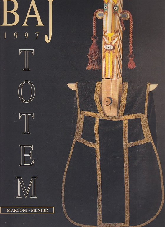 Baj 1997 Totem. Con un aggiornamento al catalogo generale Marconi - Menhir. Testi di Enrico Baj, Brunella Eruli, Sergio Noja, Roberto Sanesi. Schede, notizie e apparati Roberta Cerini e un acrostico di Edoardo Sanguineti