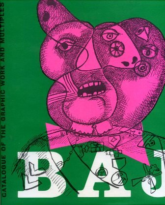 Baj. Catalogue de l'oeuvre graphique et des multiples. Catalogue of the graphic work ans multiples