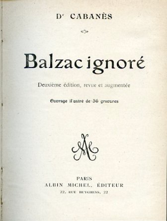 Balzac ignoré. Deuxième édition, revue et augmentée. Ouvrage illustré de …