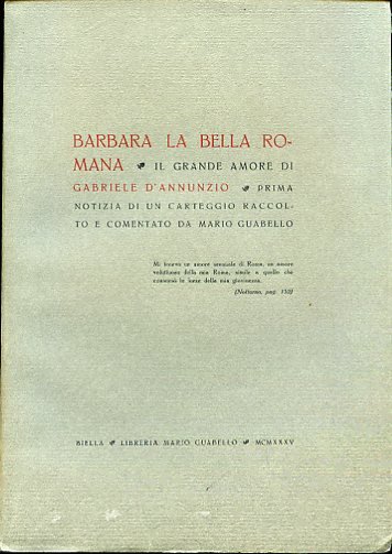 Barbara la bella romana. Il grande amore di Gabriele D'Annunzio. …