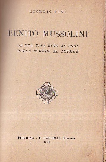 Benito Mussolini. La sua vita fino ad oggi dalla strada …