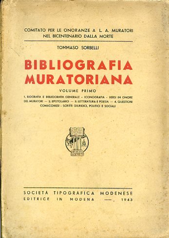 Bibliografia muratoriana. Volume primo: 1. Biografia e bibliografia generale. Iconografia. …