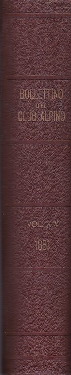 Bollettino del Club Alpino Italiano. Anno 1881. NN. 45 - …