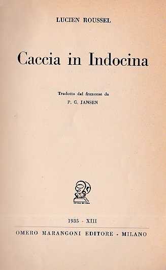 Caccia in Indocina. Tradotto dal francese da P. G. Jansen