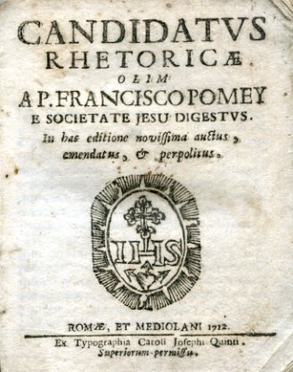Candidatus Rhetoricae. In hac editione novissima auctus, emendatus, & perpolitus