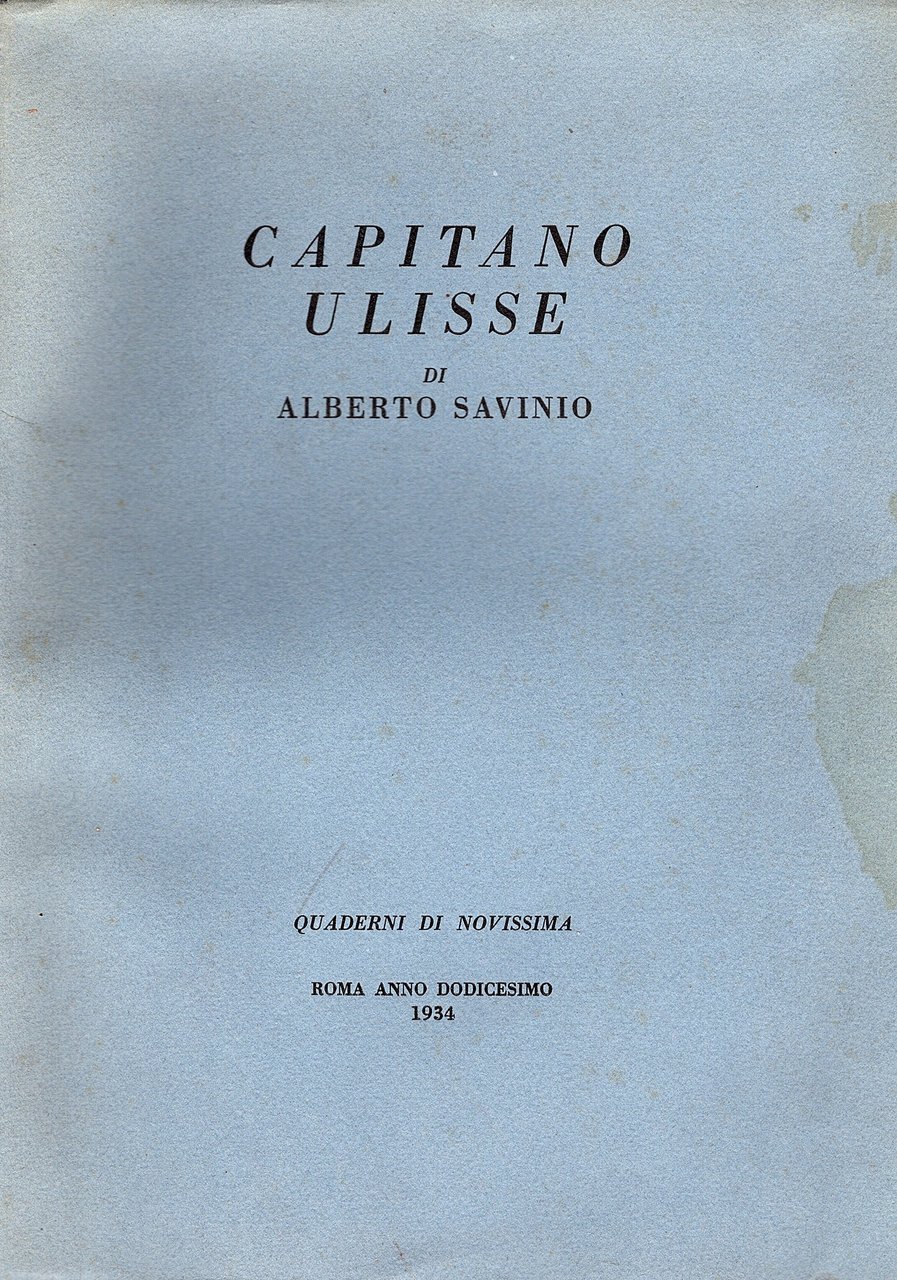 Capitano Ulisse. Dramma moderno in tre atti con una giusticazione …