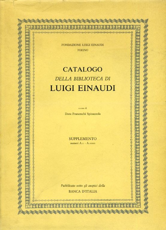 Catalogo della biblioteca di Luigi Einaudi. Opere economiche e politiche …