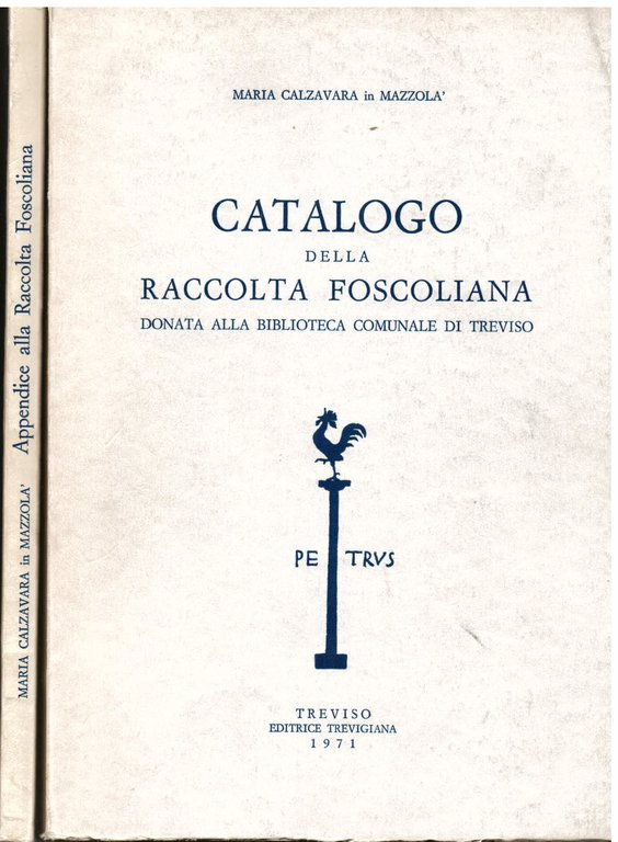 Catalogo della raccolta Foscoliana donata alla Biblioteca Comunale di Treviso …
