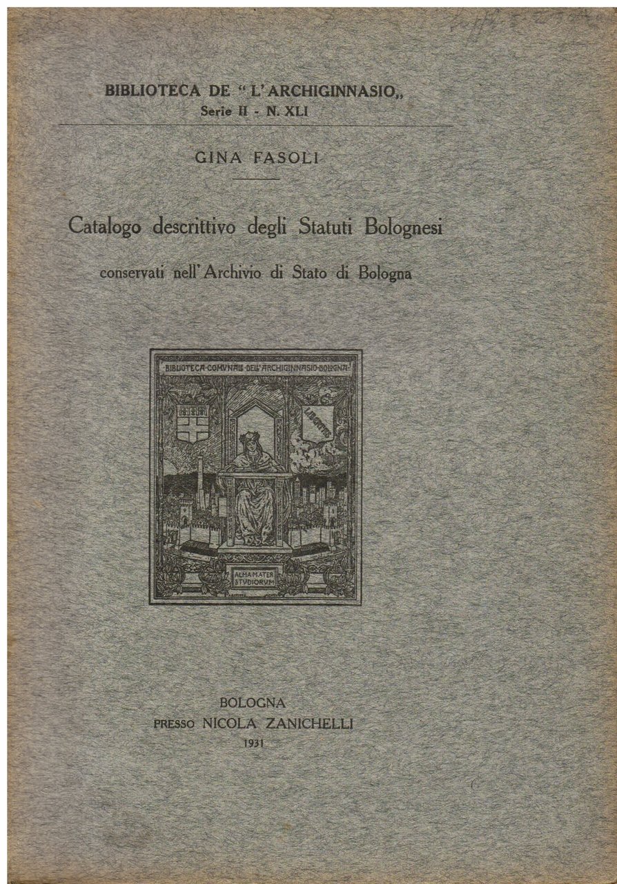 Catalogo descrittivo degli Statuti Bolognesi conservati nell' Archivio di Stato …