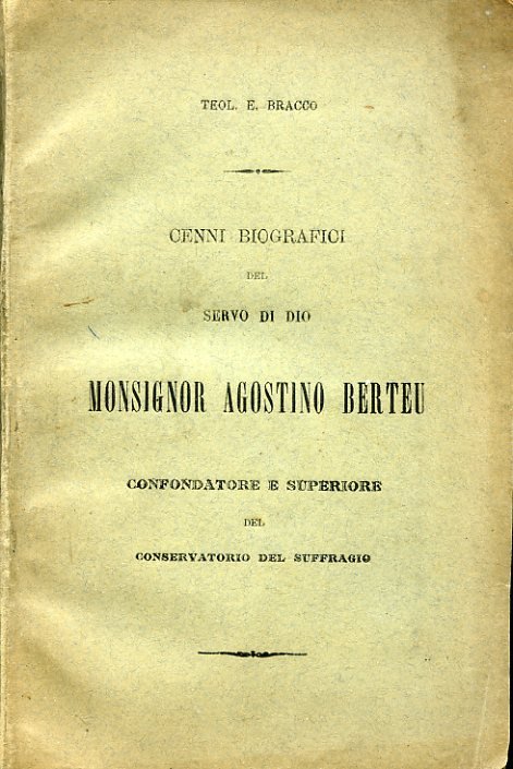 Cenni biografici del Servo di Dio Monsignor Agostino Berteu cofondatore …