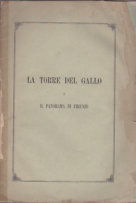 Cenni sulla Torre del Gallo proprietà del Conte Paolo Galletti …