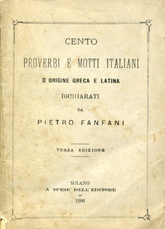 Cento proverbi e motti italiani d'origine greca e latina dichiarati. …