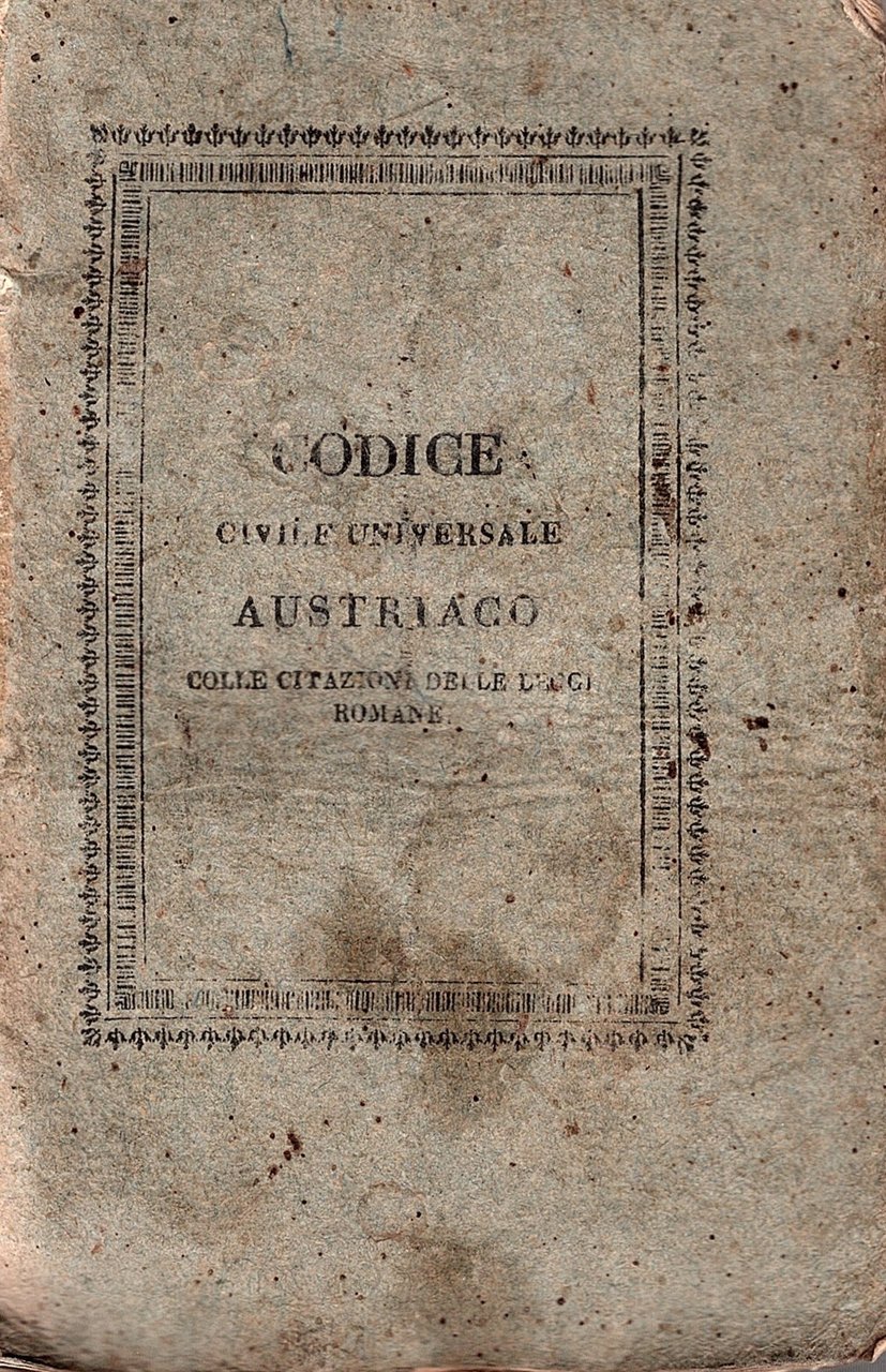 Codice civile universale austriaco. Versione ufficiale colle citazioni delle leggi …