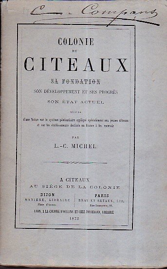 Colonie de Citeaux, sa fondation, son développement et ses progrès. …