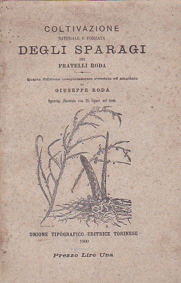 Coltivazione naturale e forzata degli sparagi. Quarta edizione completamente riveduta …
