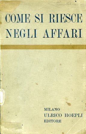 Come si riesce negli affari. Pensieri di un uomo d'affari …