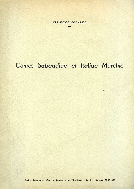 Comes Sabaudiae et Italiae Marchio. Dalla Rassegna Mensile Municipale 'Torino' …