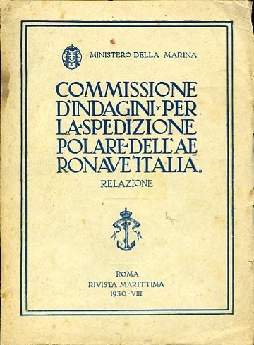 Commissione d'indagini per la spedizione polare dell'aeronave Italia . Relazione