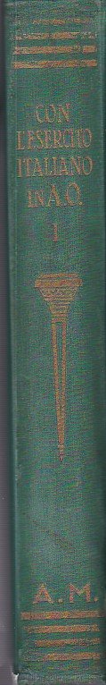 Con l'Esercito Italiano in A. O. Volume I. Dal passaggio …