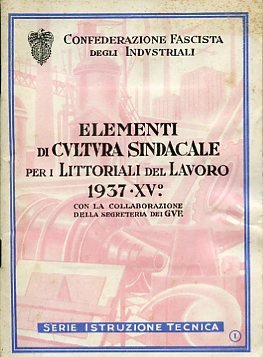 Confederazione Fascista degli Industriali. Elementi di Cultura Sindacale per i …