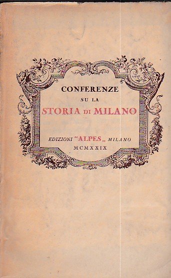 Conferenze su la storia di Milano tenute presso l'Istituto di …