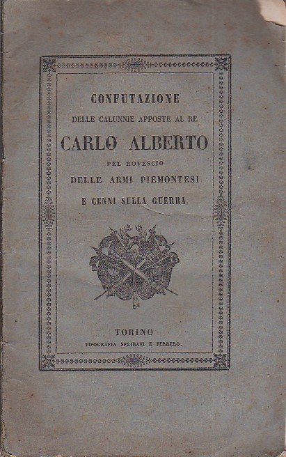 Confutazione delle calunnie apposte al Re Carlo Alberto pel rovescio …