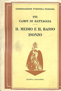 Consociazione Turistica Italiana. Sui campi di battaglia. Il Medio e …