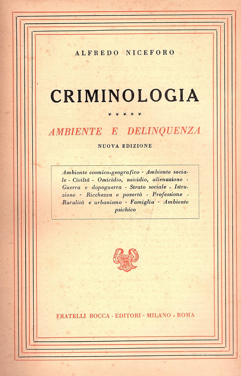 Criminologia. Ambiente e delinquenza. Nuova edizione. Ambiente cosmico-geografico e sociale; …